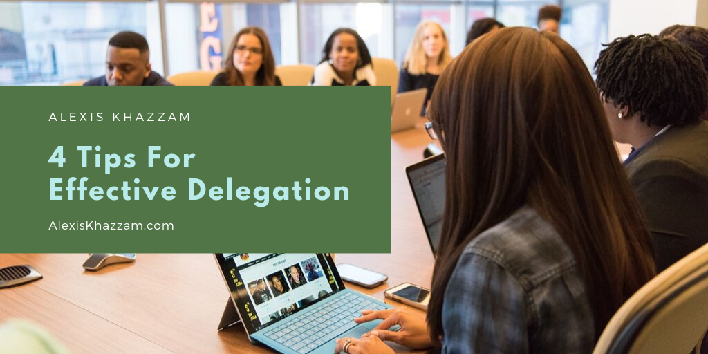 4 Tips For Effective Delegation 