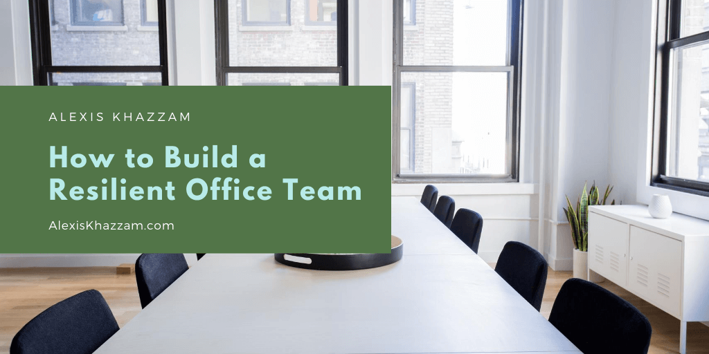 How to Build a Resilient Office Team